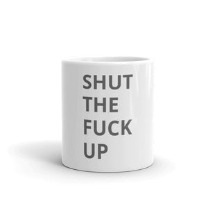 shut the fuck up mug