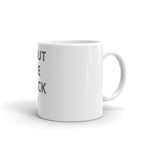 SHUT THE FUCK UP White glossy mug