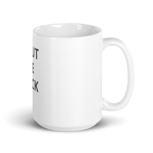 SHUT THE FUCK UP White glossy mug